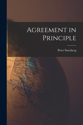 Agreement in Principle by Stursberg, Peter 1915-