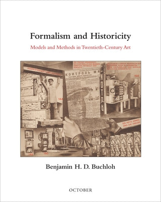 Formalism and Historicity: Models and Methods in Twentieth-Century Art by Buchloh, Benjamin H. D.