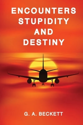ENCOUNTERS STUPIDITY and DESTINY by Beckett, G. A.