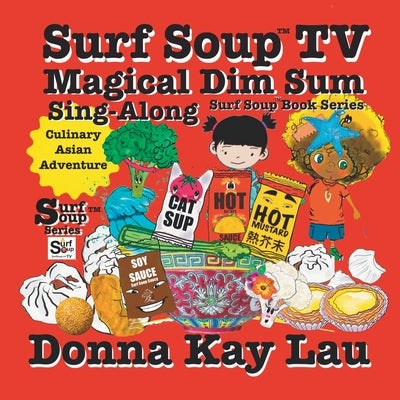 Surf Soup TV Magical Dim Sum Sing-Along: Culinary Asian Adventure by Lau, Donna Kay