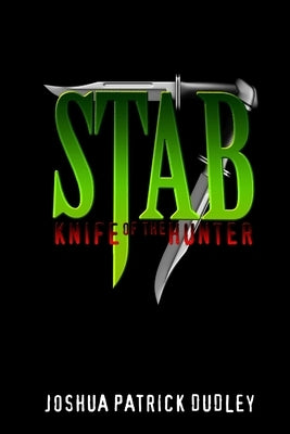 Stab 7: Knife of the Hunter by Dudley, Joshua Patrick