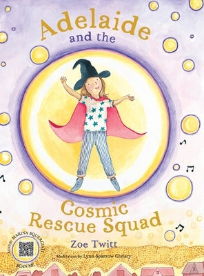 Adelaide and the Cosmic Rescue Squad by Twitt, Zoe