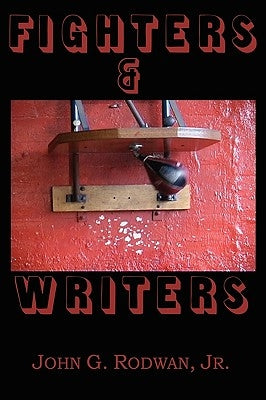 Fighters & Writers by Rodwan, John G., Jr.
