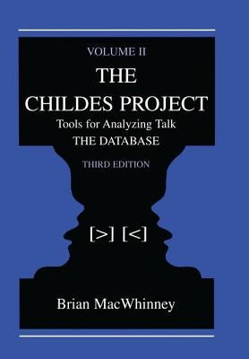 The Childes Project: Tools for Analyzing Talk, Volume II: The Database by Macwhinney, Brian