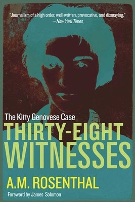 Thirty-Eight Witnesses: The Kitty Genovese Case by Rosenthal, A. M.
