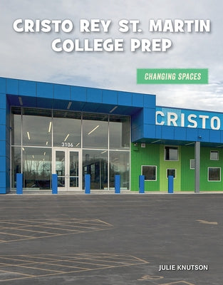 Cristo Rey St. Martin College Prep by Knutson, Julie