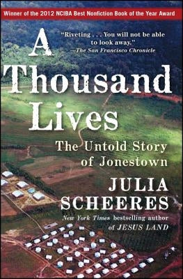 A Thousand Lives: The Untold Story of Jonestown by Scheeres, Julia