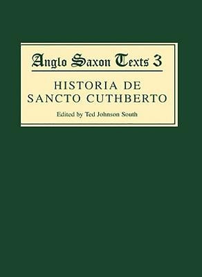 Historia de Sancto Cuthberto: A History of Saint Cuthbert and a Record of His Patrimony by South, Ted Johnson