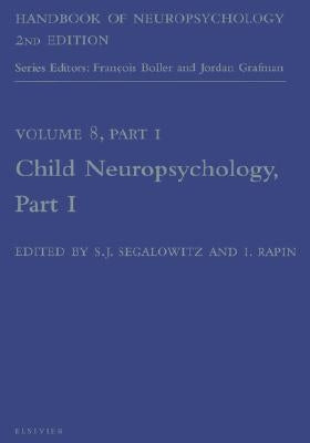 Handbook of Neuropsychology, 2nd Edition: Child Neuropsychology, Part 1 Volume 8 by Segalowitz, Sidney