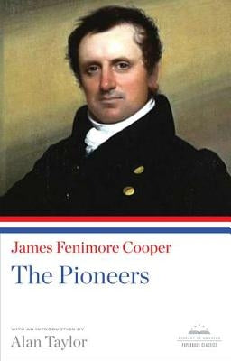 The Pioneers: A Library of America Paperback Classic by Cooper, James Fenimore