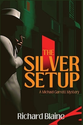 The Silver Setup: A Michael Garrett Mystery by Blaine, Richard
