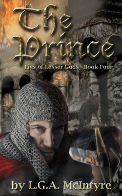 The Prince - Lies of Lesser Gods Book Four by McIntyre, L. G. a.