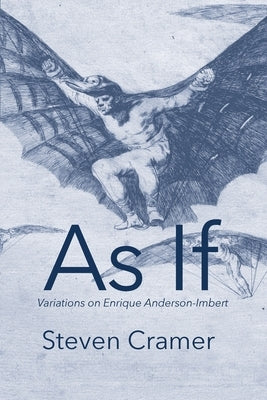 As If: Variations on Enrique Anderson-Imbert by Cramer, Steven