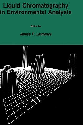 Liquid Chromatography in Environmental Analysis by Lawrence, James F.