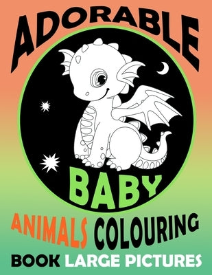 Adorable Baby Animals Colouring Book: Helps To Learn Patience For Young Children, Toddlers, Preschool Age (Kids Art Gifts) by N. Co, Laffa