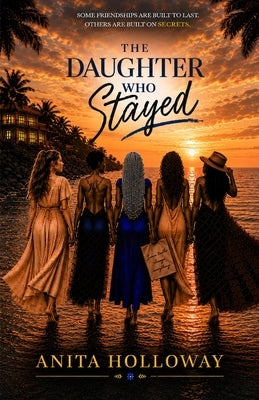 The Daughter Who Stayed by Holloway, Anita