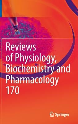 Reviews of Physiology, Biochemistry and Pharmacology Vol. 170 by Nilius, Bernd