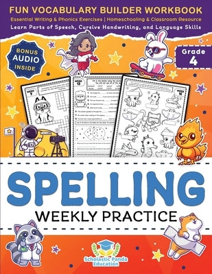 Spelling Weekly Practice for 4th Grade: Fun Vocabulary Builder Workbook with Essential Writing & Phonics Exercises for Ages 9-10 A Homeschooling & Cla by Panda Education, Scholastic
