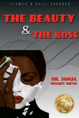 Dr. Sonja Wright Smith: Flawed and Still Favored The Beauty & The Boss by Oglesby, Lashonda