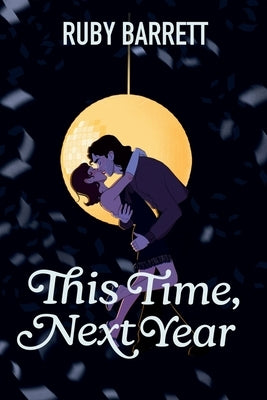 This Time, Next Year by Barrett, Ruby