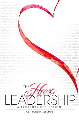 The Heart of Leadership: A Personal Reflection by Harmon, Laverne
