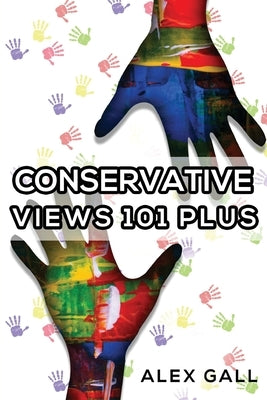 Conservative Views 101 Plus by Gall, Alex