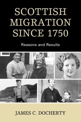 Scottish Migration Since 1750: Reasons and Results by Docherty, James C.
