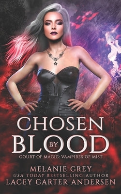 Chosen by Blood: A Paranormal Romance by Grey, Melanie