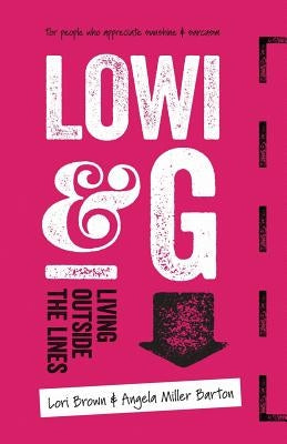 Lowi & G: Living Outside the Lines by Miller Barton, Angela