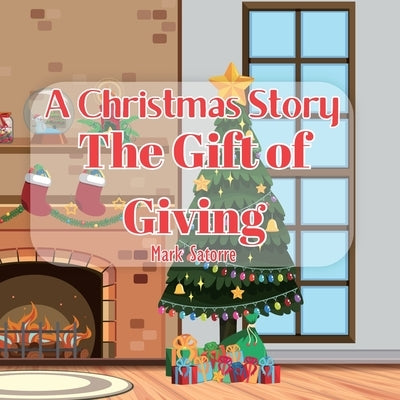 A Christmas Story: The Gift of Giving by Satorre, Mark