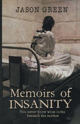 Memoirs of Insanity by Green, Jason