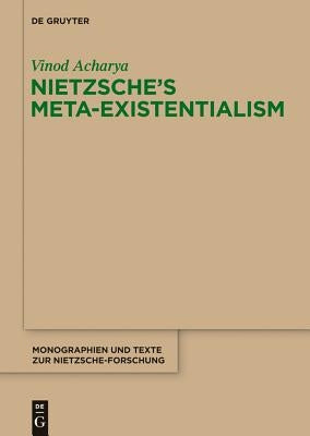 Nietzsche's Meta-Existentialism by Acharya, Vinod
