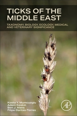 Ticks of the Middle East: Taxonomy, Biology, Ecology, Medical, and Veterinary Significance by Mumcuoglu, Kosta Y.