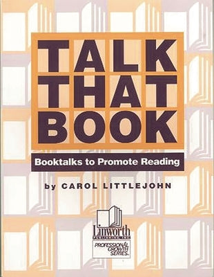 Talk that Book! Booktalks to Promote Reading by Littlejohn, Carol