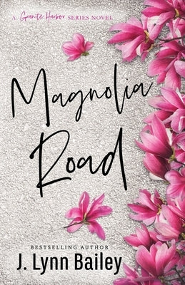 Magnolia Road by Bailey, J. Lynn