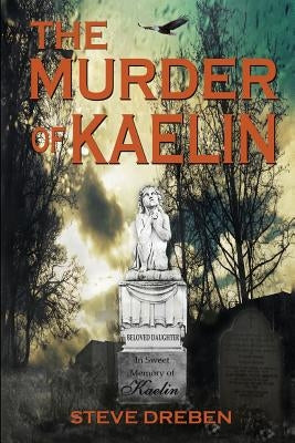The Murder of Kaelin by Dreben, Steve