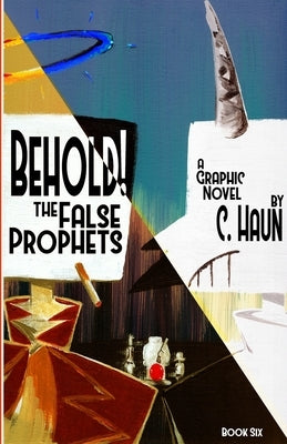 Behold! The False Prophets: Book Six by Haun, Cary