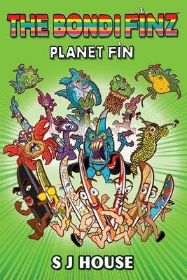 The Bondi Finz: Planet Fin by House, S. J.