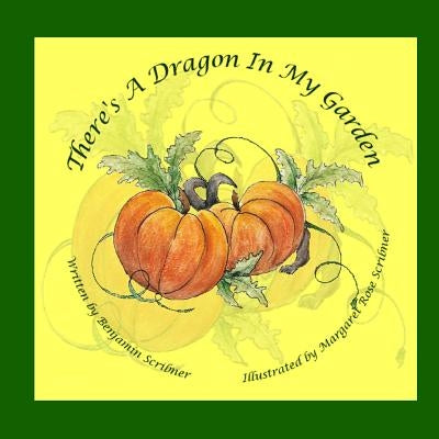 There's A Dragon In My Garden by Scribner, Margaret Rose