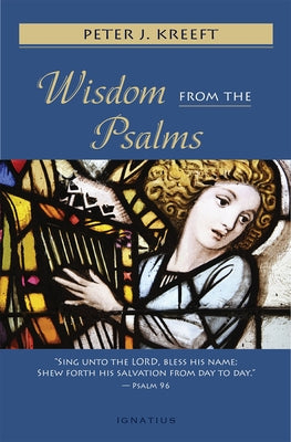 Wisdom from the Psalms by Kreeft, Peter