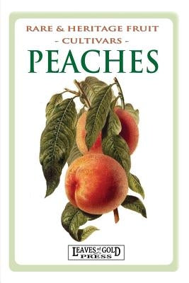 Peaches: Rare and Heritage Fruit Cultivars #8 by Thornton, C.