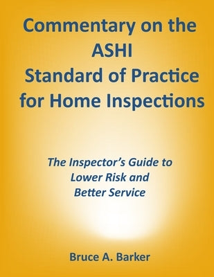 Commentary on the ASHI Standard of Practice for Home Inspections by Barker, Bruce