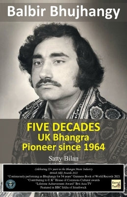 UK Bhangra Pioneer since 1964: Balbir Bhujhangy by Singh, Balbir