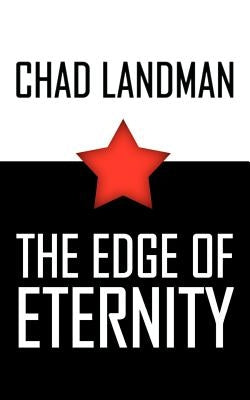 The Edge of Eternity by Landman, Chad