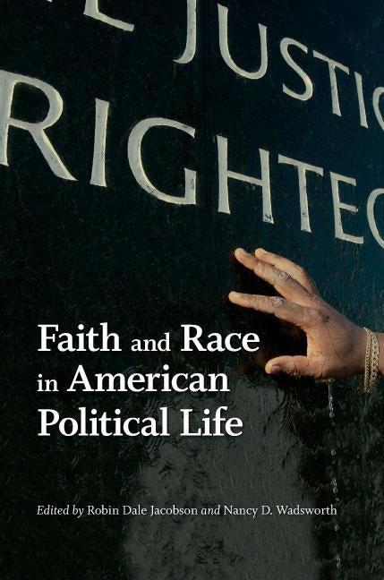 Faith and Race in American Political Life by Jacobson, Robin Dale
