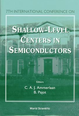Shallow-Level Centers in Semiconductors - Proceedings of the 7th International Conference by Ammerlaan, C. A. J.