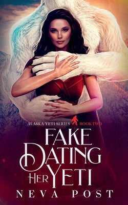 Fake Dating Her Yeti by Post, Neva