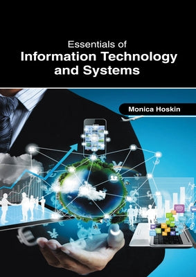 Essentials of Information Technology and Systems by Hoskin, Monica