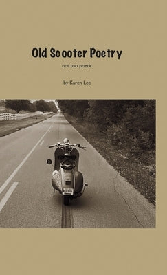 Old Scooter Poetry by Lee, Karen