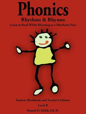 Phonics, Rhythms, and Rhymes-Level B by Malik Ed D., Rasool D.